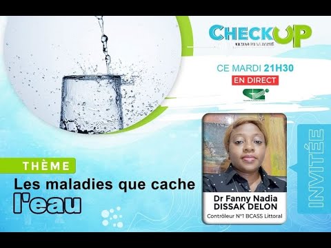 Check Up du Mardi 22/03/2022: " Les maladies que cache l'eau "
