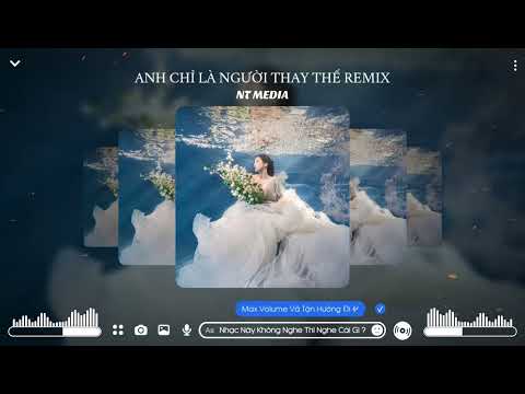 ANH CHỈ LÀ NGƯỜI THAY THẾ REMIX TIKTOK - NHỰT TRƯỜNG REMIX | nhạc nền tiktok hay nhất | NT MEDIA