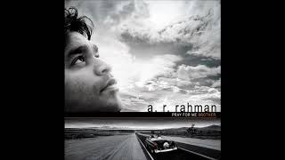 A. R. Rahman - Pray For Me Brother (Audio)