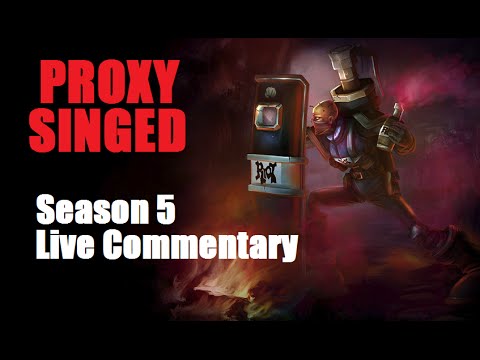 Proxy Singed - Season 5 Live Commentary