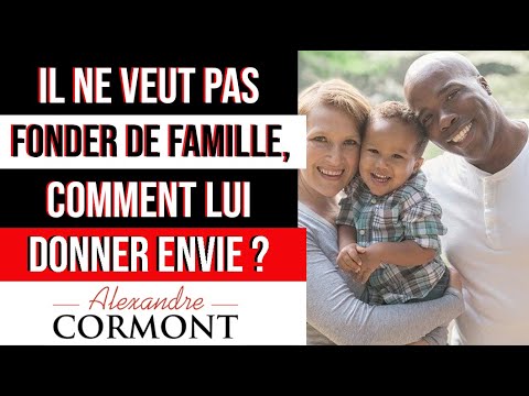 Comment donner envie à un homme de fonder une famille ?