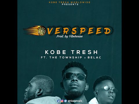 Kobe Tresh - Overspeed ft  The Township & Belac 360 (Audio Slide)