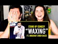 ANUBHAV SINGH BASSI - WAXING | Stand Up Comedy | Reaction | Jaby Koay