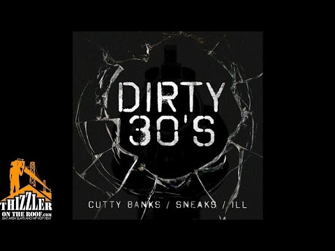 Cutty Banks & Sneakz ft. Ill - Dirty 30s [Thizzler.com]