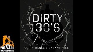 Cutty Banks & Sneakz ft. Ill - Dirty 30s [Thizzler.com]