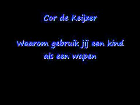 Cor de Keijzer - waarom gebruik jij een kind als een wapen