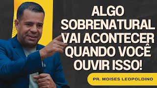 A RESPOSTA DE ORAÇÃO QUE VOCÊ ESTAVA ESPERANDO ESTÁ AQUI! - MOISES LEOPOLDINO