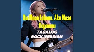 Download lagu Dia Masa Lalumu, Aku Masa Depanmu (Tagalog Rock Version) mp3