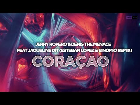 Jerry Ropero & Denis The Menace feat. Jaqueline - Coraçao (Esteban Lopez & Binomio) (Remix)