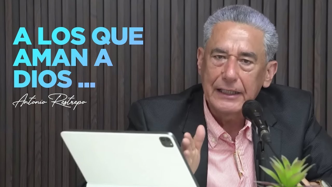 A LOS QUE AMAN A DIOS TODAS LAS COSAS LES AYUDAN A BIEN - Cap 8 Romanos | Pastor Antonio Restrepo