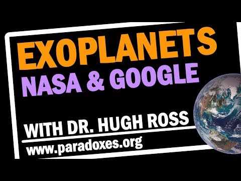 Hugh Ross — NASA and Google Discover Exoplanets