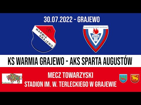30.07.2022 SPARING: WARMIA Grajewo - SPARTA Augustów