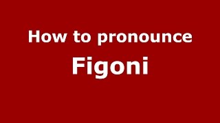 How to pronounce Figoni