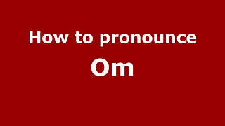 How to pronounce Om
