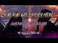 RAG RAG WO SAMAYA MERE SLOWED REVERB LOFI Ragragwosamayamere Lofi Slowandreverb Mannmera