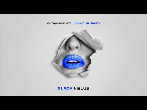 X-Change ft. Jimmy Burney - Black & Blue