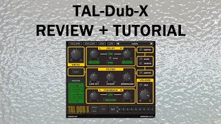 Video thumbnail for TAL-Dub-X [Review + Tutorial] by Consordini