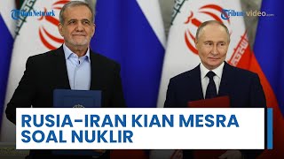Rusia dan Iran Bergandengan Lawan Barat, Pererat Aliansi Kian Mesra soal Nuklir Hingga Drone
