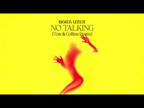 Bora Uzer - No Talking (Tom & Collins Remix)