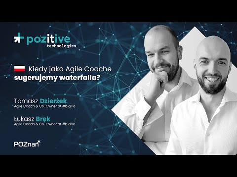 Tomasz Dzierżek i Łukasz Bręk - Kiedy jako Agile Coache sugerujemy waterfalla?