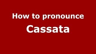 How to pronounce Cassata