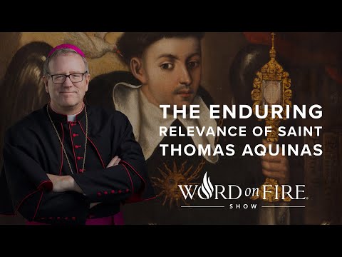 The Enduring Relevance of St. Thomas Aquinas