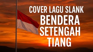 Download lagu Cover Lagu Slank – Bendera Setengah Tiang | Versi Cover Penuh Makna mp3