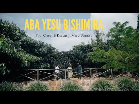 ABA YESU BISHIMIRA - PAPI CLEVER & DORCAS ft MERCI PIANIST : MORNING WORSHIP 170