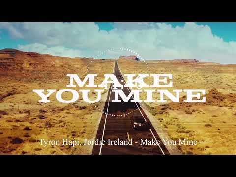Tyron Hapi, Jordie Ireland - Make You Mine