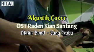 Download lagu (Cover Akustik) OST Raden Kian Santang || Mahir Band - Sang Prabu mp3