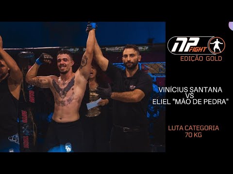 NP FIGHT GOLD -VINICIUS SANTANA X ELIEL "MÃO DE PEDRA"