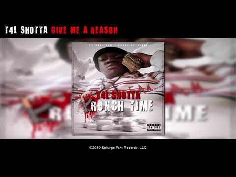 T4L Shotta - Give Me A Reason