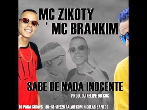MC ZIKOTY E MC BRANKIM SABE DE NADA INOCENTE (DJ FELIPE DO CDC)