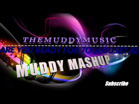 Are you ready for Toulouse x2? (Muddy mashup) original vs tommy trash remix