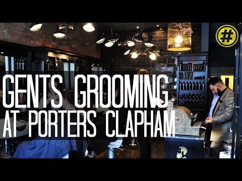 MEN'S GROOMING BARBER SALON |  PORTERS CLAPHAM | LONDON TRENDING