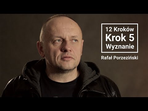 Rafał Porzeziński | 12 kroków | Krok 5 - Wyznanie