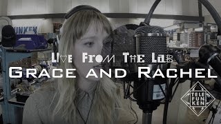 LIVE FROM THE LAB - Gracie and Rachel - "Tiptoe"