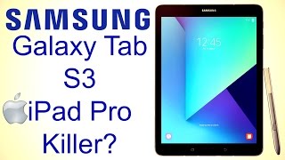Samsung Galaxy Tab S3 - The Apple iPad Pro Killer?