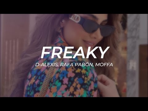 D Alexis, Moffa, Rafa Pabon - Freaky || LETRA