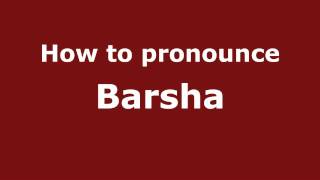 How to pronounce Barsha