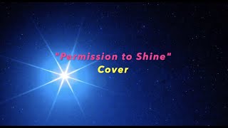 &quot;Permission to Shine&quot; (Bachelor Girl Cover) - with LYRICS