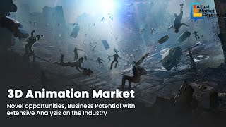 3D Animation Market | Get opportunities, business potential with extensive analysis of the industry
