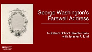 Graham School Sample Class: George Washington’s Farewell Address with Jennifer A. Lind