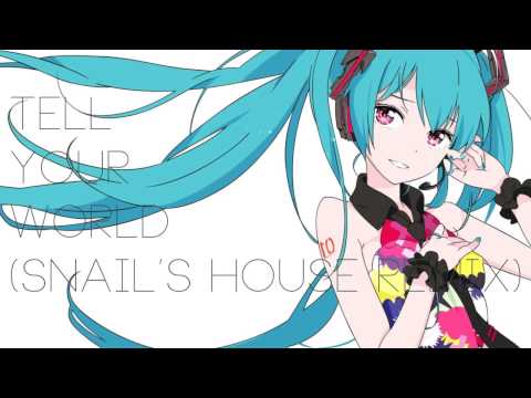 Tell Your World (Snail's House Remix)