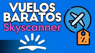 ✈️ Cómo Funciona SKYSCANNER en 2026 || Web para Buscar Vuelos Baratos,