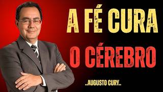 A CIÊNCIA PROVOU QUE A FÉ CURA O CÉREBRO | Augusto Cury