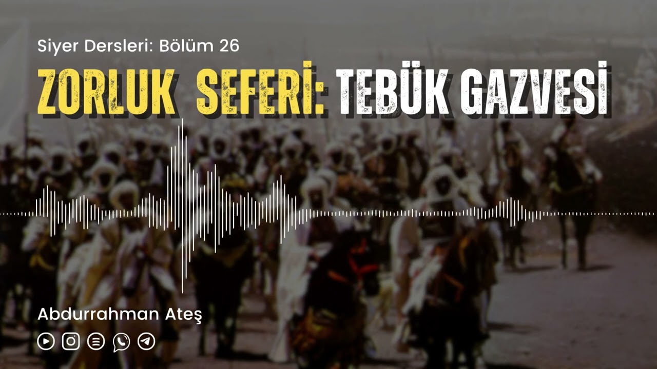 Siyer Dersleri B26 "Zorluk Seferi: Tebük Gazvesi" | Abdurrahman Ateş