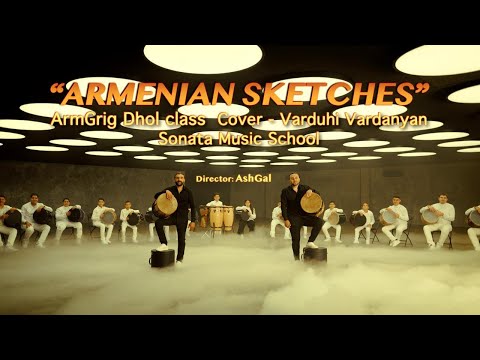 Armenian Sketches - Varduhi Vardanyan. Cover by -Dhol class of Sonata Music School.