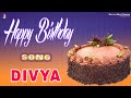 Best Happy Birthday Song For Divya | Happy Birthday To You Divya