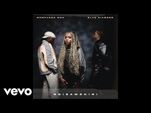 Nomfundo Moh - Ndizamshini (Official Audio) ft. Blaq Diamond